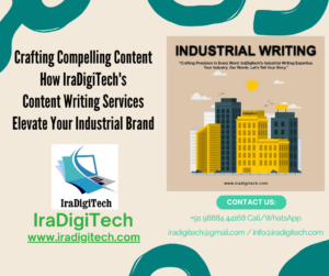 Crafting Compelling Content: How IraDigiTech’s Content Writing Services Elevate Your Industrial Brand 2024